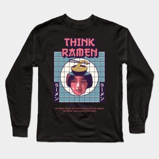 Think Ramen - Think Noodles Long Sleeve T-Shirt